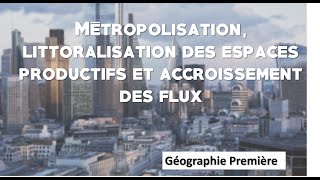 Premières Métropolisation littoralisation des espaces productifs et accroissement des flux [upl. by Hajin]