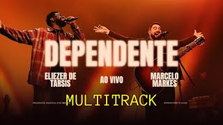 MULTITRACK  Dependente  Eliezer de Tarsis e Marcelo Markes Ao Vivo [upl. by Anne-Marie]