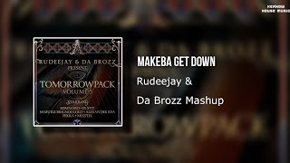 Rudeejay amp Da Brozz Present  Makeba Get Down [upl. by Mastrianni]