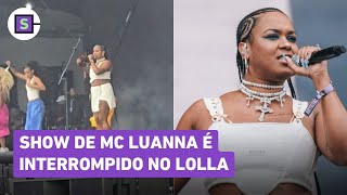 Após atraso show de MC Luanna é interrompido no Lolla veja vídeos e pronunciamento [upl. by Natiha956]