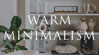 WARM MINIMALISM Interior Design  Our Top 10 Styling Tips For Calm Homes [upl. by Yaned]