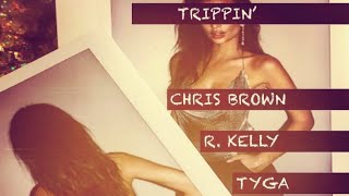 Chris Brown  Trippin ft Tyga R Kelly [upl. by Elka]