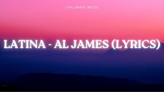 Latina  Al James Lyrics [upl. by Lida]