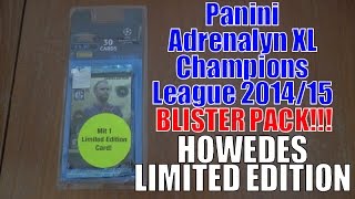 HOWEDES LIMITED EDITION ⚽️ BLISTER PACK ⚽️ Panini ADRENALYN XL CHAMPIONS LEAGUE 201415 TCG [upl. by Bazil]