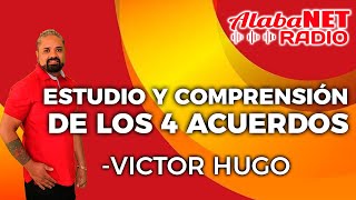 VÍCTOR HUGO  TEMA ESTUDIO Y COMPRENSIÓN DE LOS 4 ACUERDOS [upl. by Yusem]