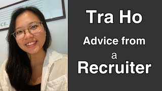 Advice from a recruiter A conversation with Tra Ho [upl. by Adikam]