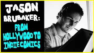 Jason Brubaker From Hollywood To Indie Comics [upl. by Eelrehpotsirhc]