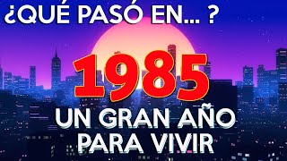 ¿Qué pasó en 1985 Un gran año para vivir [upl. by Emya649]