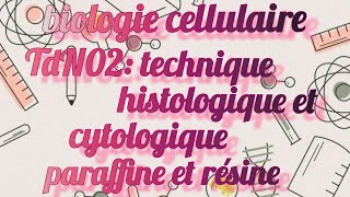 TD 02 biologie cellulaire technique histologique et cytologiqueparaffine 1ere Snv شرح بالدارجة🌸 [upl. by Enaid]