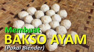 RESEP MEMBUAT BAKSO AYAM PAKAI BLENDER [upl. by Aihseyt]