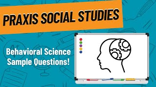 Behavioral Science Practice Questions for Praxis Social Studies 5081 [upl. by Relyat]