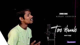 Tere Hawale  Cover  Kumar Sarvesh  Arijit Singh [upl. by Kcub]