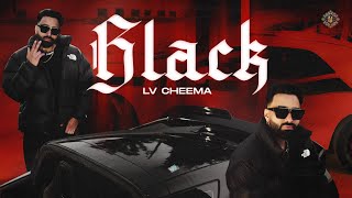 BLACK  Lv Cheema  New Punjabi Song 2024  Latest Punjabi Song 2024 [upl. by Ecirpac]