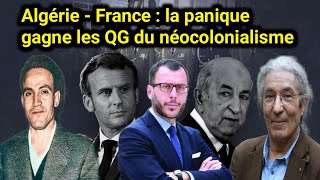 Algérie  France la panique gagne les QG du néocolonialisme [upl. by Eitteb]