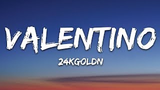 24KGoldn  Valentino Lyrics [upl. by Gayelord527]