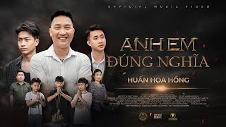 ANH EM ĐÚNG NGHĨA  HUẤN HOA HỒNG [upl. by Joappa]