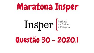 MARATONA  Insper 20201  Questão 30 [upl. by Eleda]