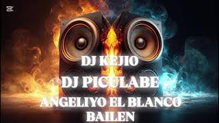 Angeliyo El Blanco quotBailénquot  DJ KEJIO DJ PICULABE [upl. by Padraic]