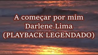 A começar por mim PLAYBACK LEGENDADO  Darlene Lima [upl. by Acirt566]