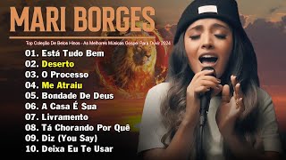 MARI BORGES Louvores de Gratidão🙏As Melhor de MARI BORGES🙏Canções gospel glorificam o poder de Deus [upl. by Avilys]