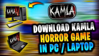 Download Kamla horror game in pc  Download Kamla horror game in laptop  Download Kamla for free [upl. by Nazar]