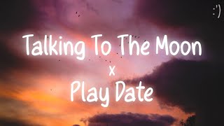 Talking To The Moon X Play Date Lyrics Tiktok MashupTiktok Remix [upl. by Nylisoj]