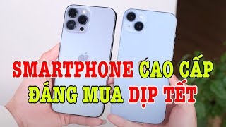 Top điện thoại cao cấp đáng mua nhất dịp Tết này [upl. by Eecyac]