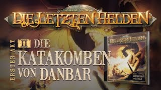 Die Letzten Helden 02  Die Katakomben von Danbar  Hörspiel komplett [upl. by Eesdnyl20]