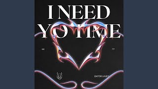 I Need Yo Time [upl. by Yenettirb]