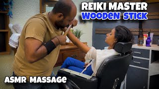 Reiki Master Head massage Hand Massage Back massage with Wooden Stick ASMR Massage  Sensory [upl. by Lucita674]