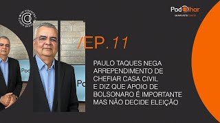 PodOlhar 011 Paulo Taques nega arrependimento da Casa Civil e diz que Bolsonaro não decide eleição [upl. by Neelhsa]