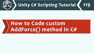 How to Code custom AddForce method in C  Unity C Scripting 119 [upl. by Hoyt]