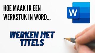 Hoe maak ik een werkstuk in Word  02 Werken met titels [upl. by Justine396]