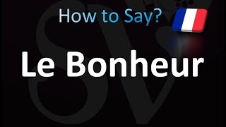 How to Pronounce Le Bonheur French [upl. by Suoivatra399]