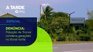 Denúncia Poluição da Tronox condena gerações no litoral norte [upl. by Macknair]