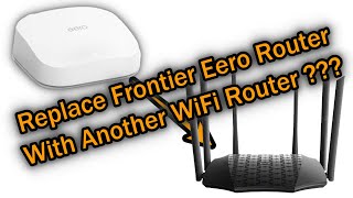 Can I Replace The Frontier Eero 6 PRO Router With Another WiFi Router [upl. by Charlene682]