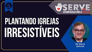 ✋SERVE 2024  PALESTRAS  Plantando igrejas irresistíveis  Pr Erlon Braun [upl. by Galen]