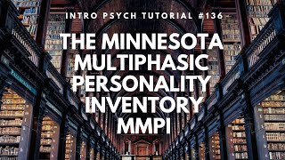 The Minnesota Multiphasic Personality Inventory  MMPI Intro Psych Tutorial 136 [upl. by Dannon620]