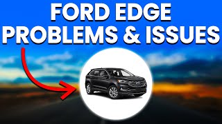 Common Ford Edge Problems And Issues To Look Out For [upl. by Harley]