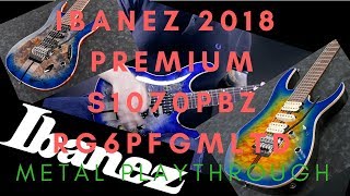 Ibanez 2018 Premium Metal Playthrough  S1070PBZ amp RG6PFGMLTD [upl. by Wilkie]