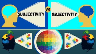 Subjectivity vs Objectivity  How the Mind Influences Reality [upl. by Rubbico]