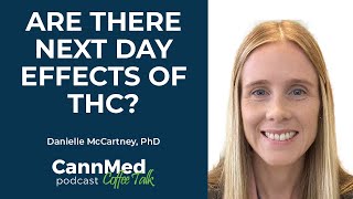 Are There quotNext Dayquot Effects of THC  Danielle McCartney PhD [upl. by Hines]