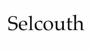 How to Pronounce Selcouth [upl. by Nnilsia]