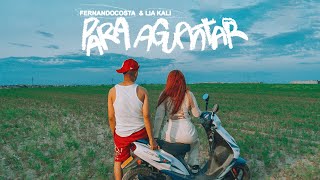 FERNANDOCOSTA Ft LIA KALI  PARA AGUANTAR Videoclip Oficial [upl. by Kemp]