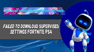 How To Fix Failed To Download Supervised Settings Fortnite PS4PS5  Tutorial 2024 [upl. by Adivad872]