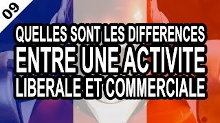 AUTOENTREPRENEUR 09 Quelles sont les différences entre une activité libérale et commerciale [upl. by Ennoid546]