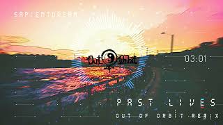 Past lives  Sapientdream Remix Melodic Dubstep [upl. by Nolur]