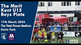 The Merit Kent U15 Boys Plate Final  Rochester United vs Ebbsfleet United 17th March 2024 [upl. by Britney917]