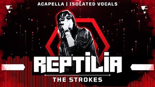 The Strokes  Reptilia  Acapella  Isolated Vocals  Silent Parts Removed [upl. by Yclek205]