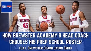 How Brewster Academy Head Coach Jason Smith Chooses His Prep School Roster [upl. by Elleivap]